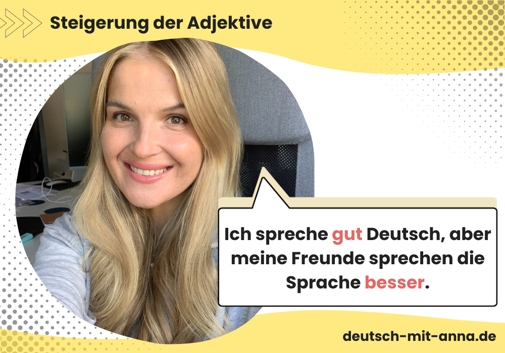 Beispiel für die Steigerung der Adjektive in der deutschen Grammatik, mit Foto von Anna.
