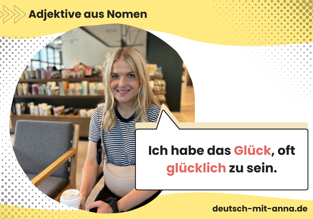 Beispiel für Adjektive aus Nomen in der deutschen Grammatik, mit Foto von Anna.