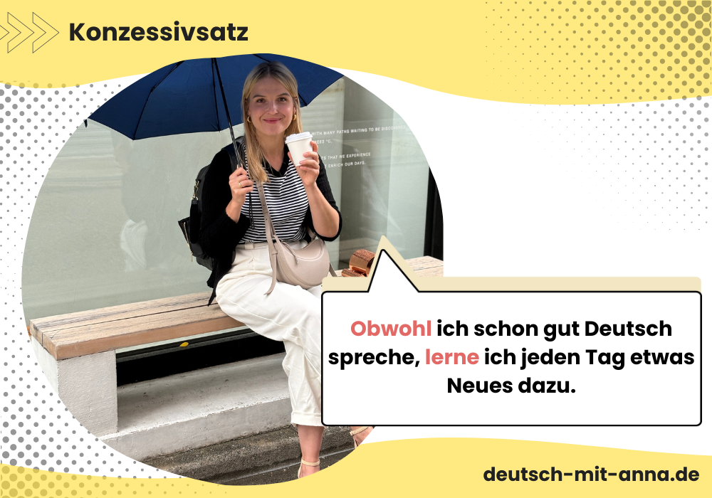 Beispiel für Konzessivsätze in der deutschen Grammatik, mit Foto von Anna.