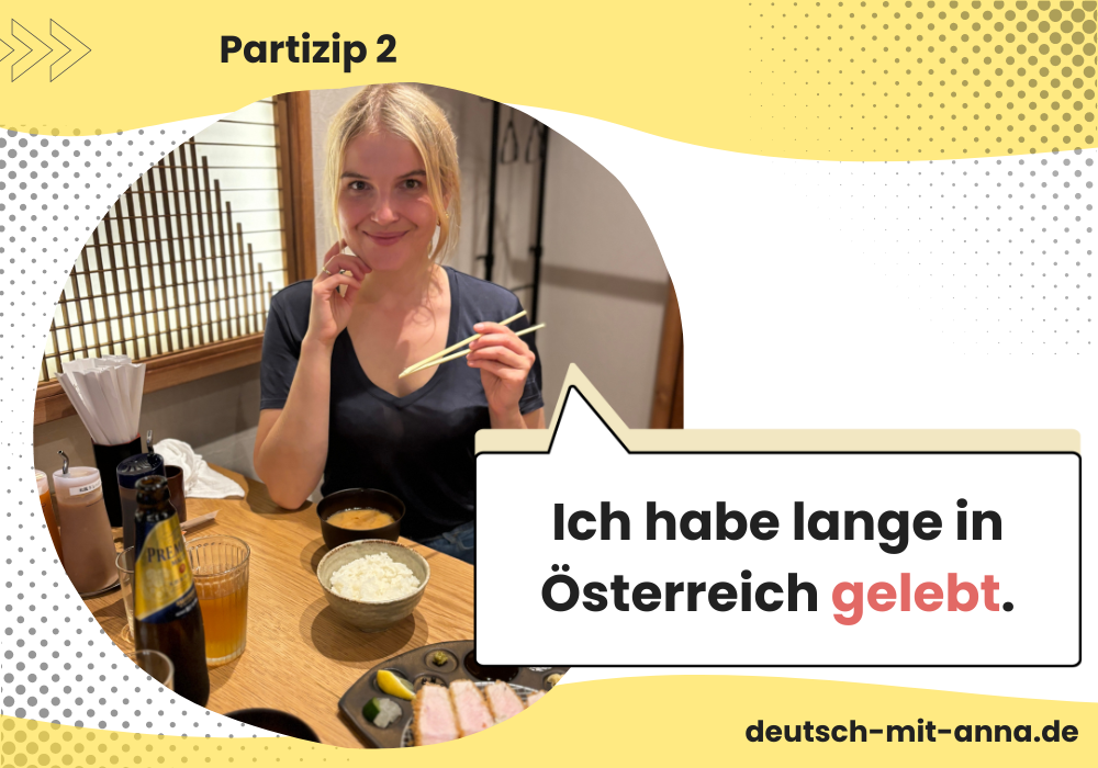 Beispiel für Partizip 2 in der deutschen Grammatik, mit Foto von Anna.